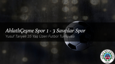 23 Mayıs 2022 | GRUP A | AhlatlıÇeşme Spor 1 - 3 Savcılar Spor