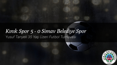 30 Mayıs 2022 | GRUP C | Kınık Spor 5 - 0 Simav Belediye Spor