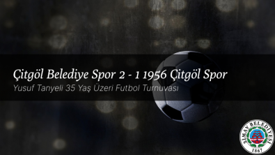 31 Mayıs 2022 | GRUP D | Çitgöl Belediye Spor 2 - 1 1956 Çitgöl Spor